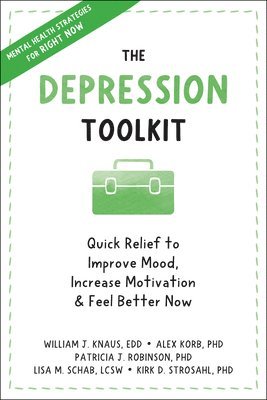Alex Korb, Kirk D. Strosahl PhD, Lisa M. Schab, Patricia J. Robinson, William J Knaus - The Depression Toolkit, Häftad