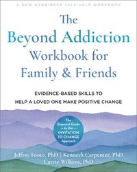 bokomslag The Beyond Addiction Workbook for Family and Friends
