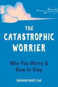bokomslag The Catastrophic Worrier