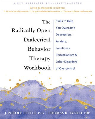 bokomslag The Radically Open Dialectical Behavior Therapy Workbook