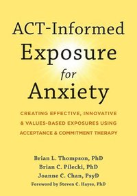 bokomslag ACT-Informed Exposure for Anxiety