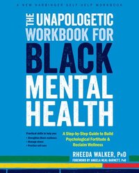 bokomslag The Unapologetic Workbook for Black Mental Health