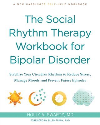 bokomslag The Social Rhythm Therapy Workbook for Bipolar Disorder