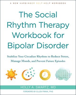 bokomslag The Social Rhythm Therapy Workbook for Bipolar Disorder