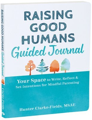 Raising Good Humans Guided Journal 1