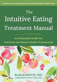 bokomslag The Intuitive Eating Treatment Manual