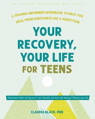 bokomslag Your Recovery, Your Life for Teens: A Trauma-Informed Workbook to Help You Heal from Substance Use and Addiction