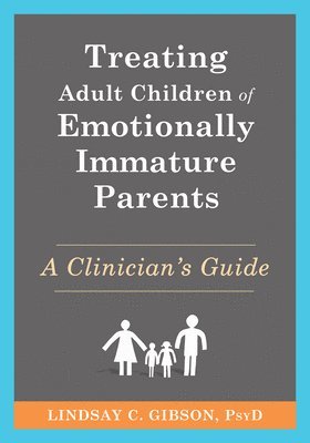 Treating Adult Children of Emotionally Immature Parents 1