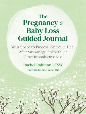 The Pregnancy and Baby Loss Guided Journal: Your Space to Process, Grieve, and Heal After Miscarriage, Stillbirth, or Other Reproductive Loss 1