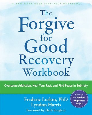 bokomslag The Forgive for Good Recovery Workbook