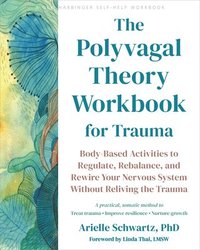 bokomslag The Polyvagal Theory Workbook For Trauma