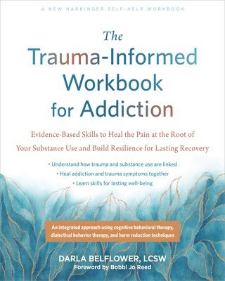 bokomslag The Trauma-Informed Workbook For Addiction