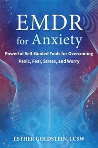 bokomslag EMDR for Anxiety: Powerful Self-Guided Tools for Overcoming Panic, Fear, Stress, and Worry