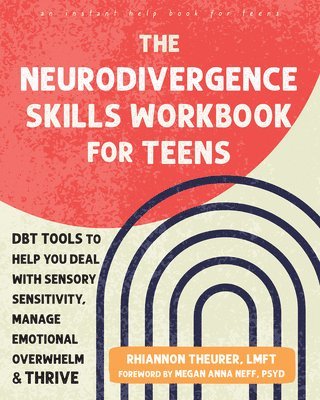 bokomslag The Neurodivergence Skills Workbook for Teens: Dbt Tools to Help You Deal with Sensory Sensitivity, Manage Emotional Overwhelm, and Thrive