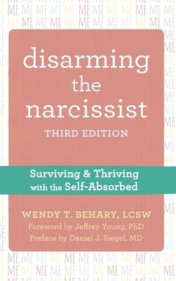 bokomslag Disarming the Narcissist: Surviving and Thriving with the Self-Absorbed