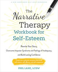 bokomslag The Narrative Therapy Workbook for Self-Esteem