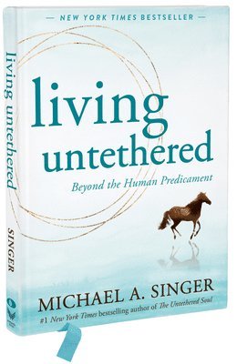 Michael A Singer - Living Untethered, Inbunden