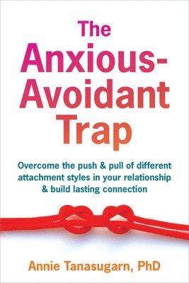 bokomslag The Anxious-Avoidant Trap