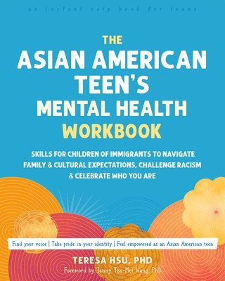 bokomslag The Asian American Teen's Mental Health Workbook