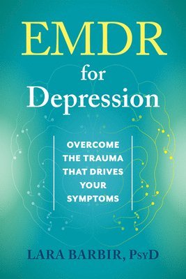 bokomslag EMDR for Depression: Overcome the Trauma That Drives Your Symptoms
