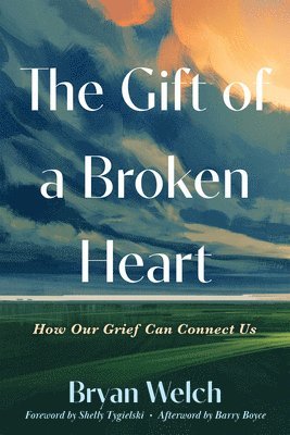 The Gift of a Broken Heart: How Our Grief Can Connect Us