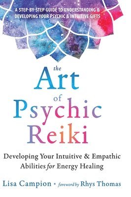 The Art of Psychic Reiki: Developing Your Intuitive and Empathic Abilities for Energy Healing 1