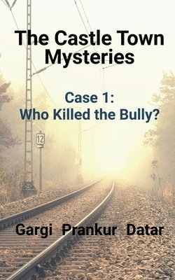 bokomslag Castle Town Mysteries Case 1 - Who Killed the Bully?