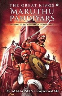 bokomslag Great Kings Maruthu Pandiyars