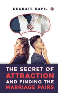 bokomslag The Secret of Attraction and Finding the Marriage Pairs