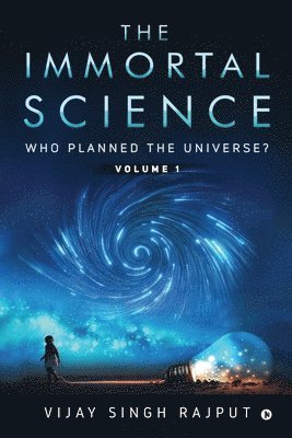 bokomslag The Immortal Science: Who Planned the Universe?
