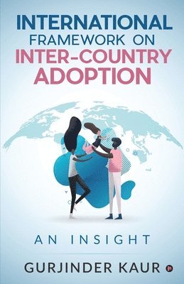 bokomslag International Framework on Inter-Country Adoption: An Insight