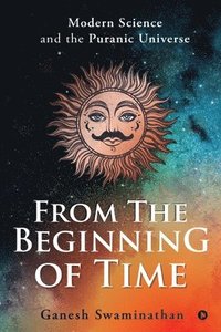 bokomslag From the Beginning of Time: Modern Science and the Puranic Universe
