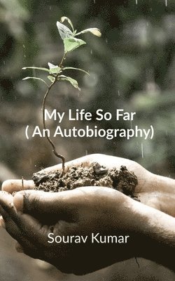 My Life So Far (An Autobiography) 1