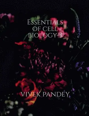 Vivek Pandey - Essentials of cell biology -3, Häftad. Tillgänglighet: Lägg i varukorg