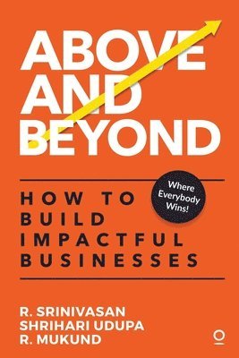 Above and Beyond: How to Build Impactful Businesses 1