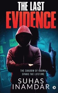 bokomslag The Last Evidence: The Shadow of Karma Spans the Lifetime