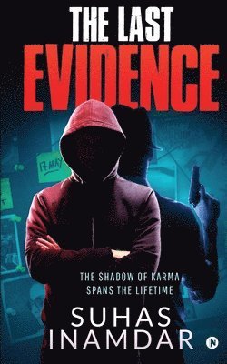 bokomslag The Last Evidence: The Shadow of Karma Spans the Lifetime