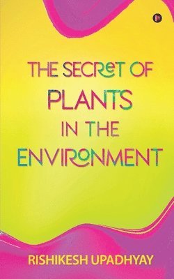 bokomslag The Secret of Plants in the Environment