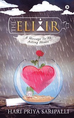 bokomslag The Elixir: A Message To An Ailing Heart