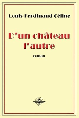 Louis-Ferdinand Céline - D'un château l'autre, Häftad