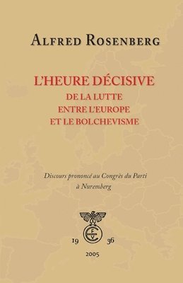 Alfred Rosenberg - L'heure décisive de la lutte entre l'Europe et le bolchevisme, Häftad