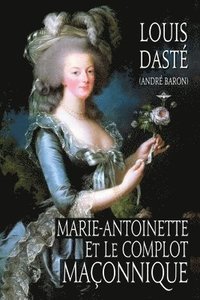 bokomslag Marie-Antoinette et le complot maonnique