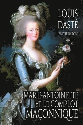 Marie-Antoinette et le complot maçonnique