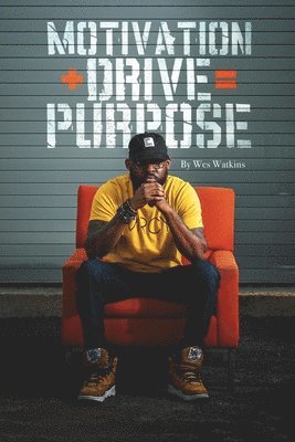 Wesley Watkins - Motivation + Drive = Purpose, Häftad