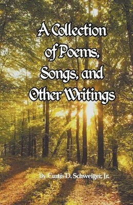 bokomslag "A collection of poetry and other writings by curtis schweiger jr"