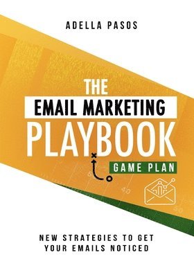 bokomslag The Email Marketing Playbook - New Strategies to Get Your Emails Noticed: Learn How to use Email Marketing to get Sales and Build High Quality Email M