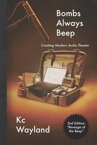 bokomslag Bombs Always Beep - 2nd Edition - Revenge of the Beep: Creating Modern Audio Theater