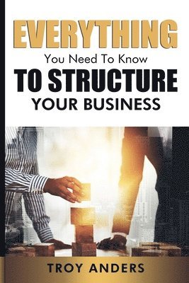 bokomslag Everything You Need To Know To Structure Your Business