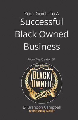 bokomslag Your Guide To A Successful Black Owned Business: from The Creator Of The Official Seal of Black Owned Businesses