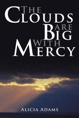 The Clouds Are Big With Mercy 1